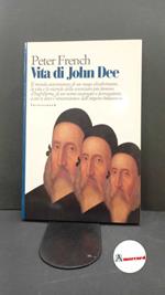 French, Peter. Vita di John Dee : il mondo di un mago elisabettiano. Ancona Transeuropa, 1998