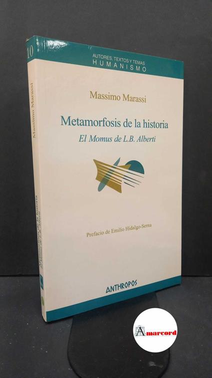 Metamorfosis de la historia : el Momus de L.B. Alberti. Barcelona Anthropos, 2008 - Massimo Marassi - copertina