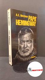 Hotchner, A. E.. , and Capriolo, Ettore. Papà Hemingway : ricordi personali. Milano Bompiani, 1966
