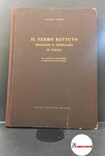 Pedrini, Augusto. Il ferro battuto sbalzato e cesellato in Italia : dal secolo undicesimo al secolo diciottesimo. Torino Soc. ed. Torinese, 1951