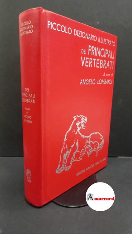 Lombardi, Angelo. Piccolo dizionario illustrato dei principali vertebrati Milano C. Del Duca, 1967 - Angelo Lombardi - copertina