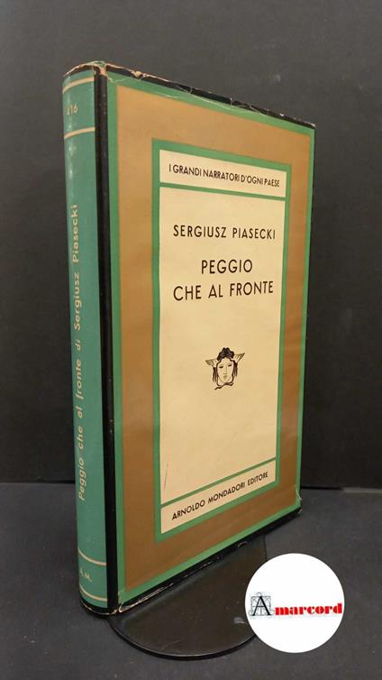 Piasecki, Sergiusz. , and Czubeck-Grassi, Maria. Peggio che al fronte : romanzo. Milano A. Mondadori, 1958. Prima edizione - Sergiusz Piasecki - copertina