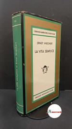 Wiechert, Ernst. , and Mazzucchetti, Lavinia. La vita semplice : romanzo. [Milano] A. Mondadori, 1966