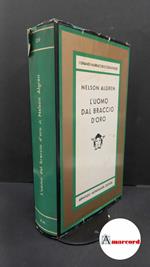 Algren, Nelson. , and Monicelli, Giorgio. L'uomo dal braccio d'oro Milano Mondadori, 1967