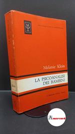 Klein, Melanie. , and Todeschini, Giorgio. , Zaccaria Gairinger, Lyda. La psicoanalisi dei bambini Firenze Martinelli, 1970