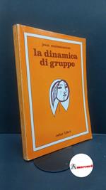 Maisonneuve, Jean. , and Del Corno, Franco. La dinamica di gruppo Milano Celuc, 1973