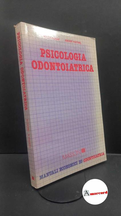 Pasini, Willy. , and Haynal, André. Psicologia odontoiatrica Milano \etc.! Masson, 1992 - Willy Pasini - copertina