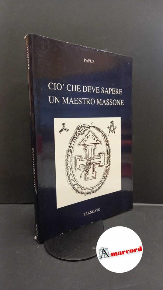Papus. Ciò che deve sapere un maestro massone [Catania] Brancato, 1988 - Papus - copertina