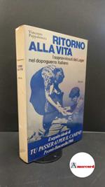 Pappalettera, Vincenzo. Ritorno alla vita : i sopravvissuti dei lager nel dopoguerra italiano. Milano Mursia, 1976