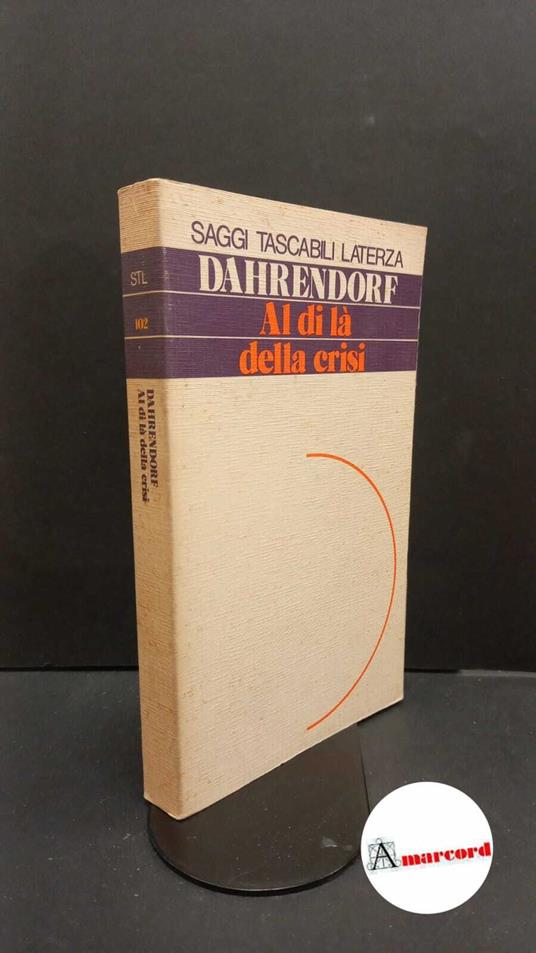 Dahrendorf, Ralf. Al di là della crisi Roma Laterza, 1984 - Ralf Dahrendorf - copertina