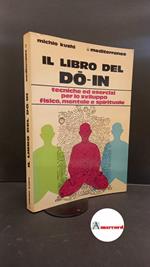 Kushi, Michio. , and Bonarelli, Stefania. Il libro del do-in : tecniche ed esercizi per lo sviluppo fisico, mentale e spirituale. Roma Edizioni mediterranee, 1986