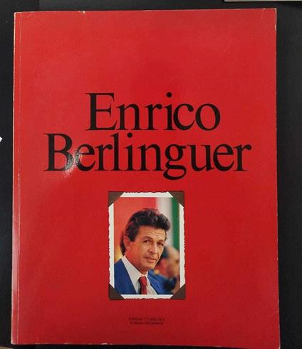 Berlinguer, Enrico. , Ricchini, Carlo. Enrico Berlinguer Roma L'Unità, 1985 - copertina
