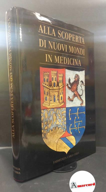 Cristoforo Colombo per le Scienze Mediche. , National Institutes of Health. Alla scoperta di nuovi mondi in medicina Milano Farmitalia Carlo Erba, 1991 - copertina