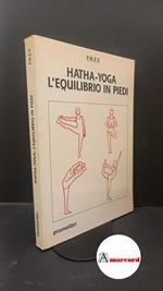 Andres, Elisabeth. Hatha-Yoga : L'equilibrio in piedi. Torino Promolibri, 1996