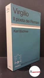 Büchner, Karl. , and Bonaria, Mario. , Riganti, Elisabetta. Virgilio : il poeta dei romani. Brescia Paideia, 1986