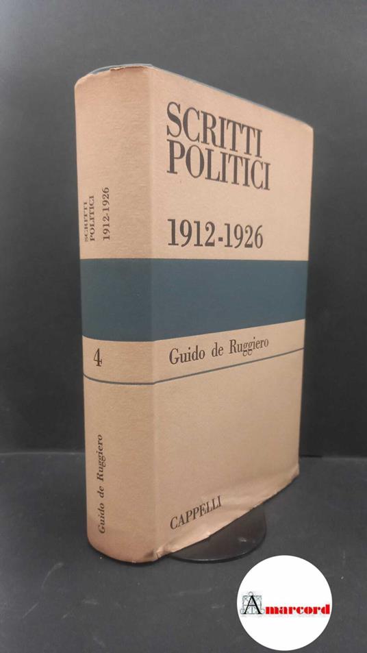 De Ruggiero, Guido. , and De Felice, Renzo. Scritti politici, 1912-1926 Bologna Cappelli, 1963 - Guido De Ruggiero - copertina