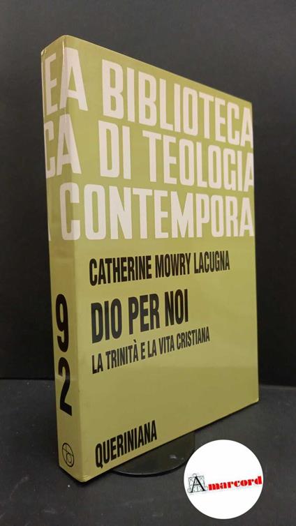 LaCugna, Catherine Mowry. Dio per noi : la Trinità e la vita cristiana. Brescia Queriniana, 1997 - copertina