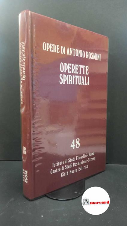 Rosmini, Antonio. , and Sciacca, Michele Federico. , Valle, Alfeo. , Castelli, Enrico. , Istituto di studi filosofici. , Centro internazionale di studi rosminiani. 48: Prose ecclesiastiche. Ascetica, 1, Operette spirituali Roma Istituto di studi filo - Antonio Rosmini - copertina