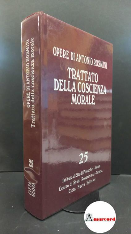 Rosmini, Antonio. , and Muratore, Umberto. , Tadini, Samuele Francesco. 25: Filosofia della morale. Trattato della coscienza morale : libri tre. Roma Istituto di studi filosofici, 2012 - Antonio Rosmini - copertina