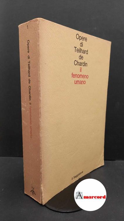 Teilhard de Chardin, Pierre. 1: Il fenomeno umano Milano Il saggiatore, 1980 - Pierre Teilhard de Chardin - copertina