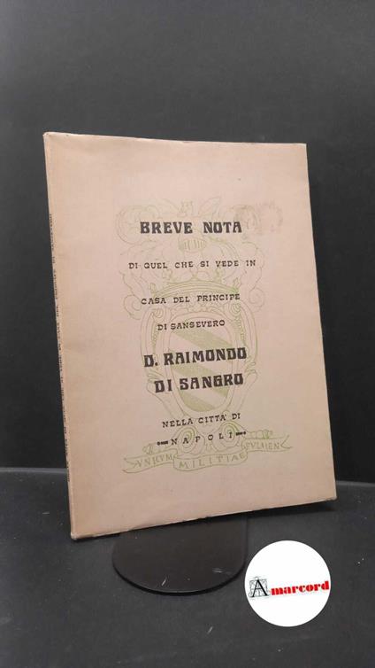 Crocco, Augusto. , Testa, Pietro. Breve nota di quel che si vede in casa del principe di Sansevero d. Raimondo di Sangro nella citta di Napoli Milano NISA, 1976 - copertina