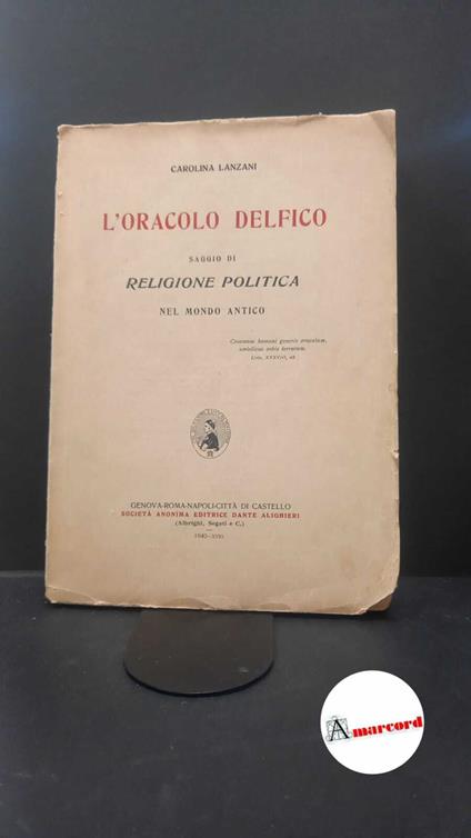 Lanzani, Carolina. L'oracolo Delfico : saggio di religione politica nel mondo antico. Genova [etc.] Società anonima editrice D. Alighieri (Roma, 1940 prima edizione - Carolina Lanzani - copertina