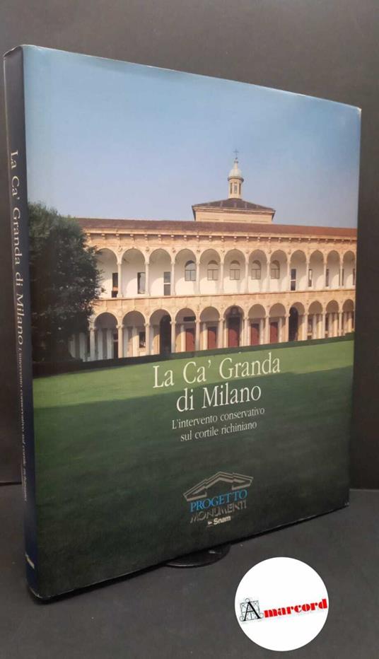 La Ca' granda di Milano : l'intervento conservativo sul cortile richiniano. \Cinisello Balsamo! Silvana, 1993 - copertina