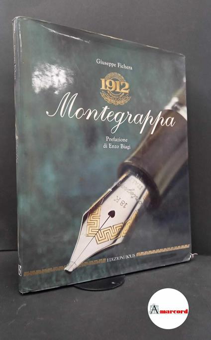 Fichera, Giuseppe. , and Biagi, Enzo. Montegrappa 1912 Bergamo Bolis, 1999 - Giuseppe Fichera - copertina