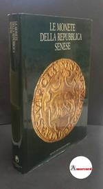 AA. VV., Le monete della repubblica senese, Monte dei Paschi di Siena, 1992