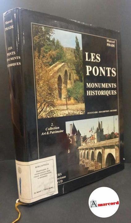 Prade, Marcel. Les ponts: monuments historiques : inventaire, description, histoire des ponts et ponts, aqueducs de France proteges au titre des monuments historiques. Poitiers Brissaud, , 1986 - copertina