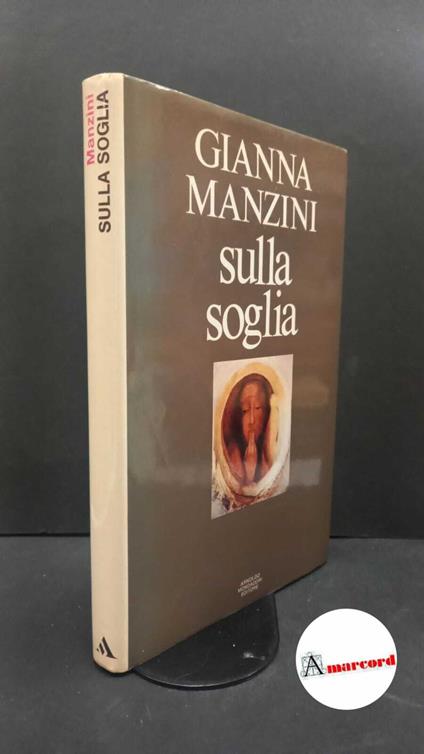 Manzini, Gianna. Sulla soglia : racconti. [Milano] Mondadori, 1973. Prima edizione - Gianna Manzini - copertina