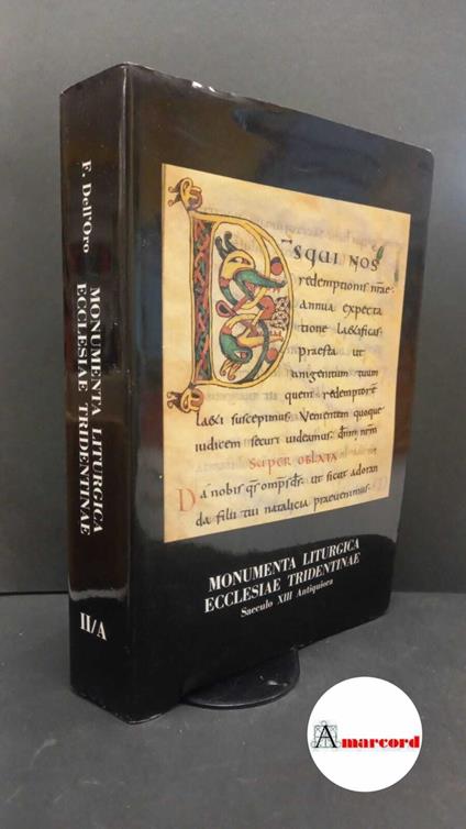 Rogger, Iginio. , Dell'Oro, Ferdinando. , Ferraris, Giuseppe. , Baroffio, Giacomo. 2.A: Fontes liturgici : libri sacramentorum. Trento Societa studi trentini di scienze storiche, 1985. Con dedica di uno dei curatori - copertina