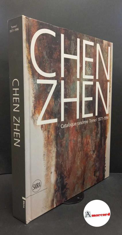 Chen Zhen : catalogue raisonné Vol. 1: 1977-1996, Milano : Skira Paris : ADAC, 2014 - copertina
