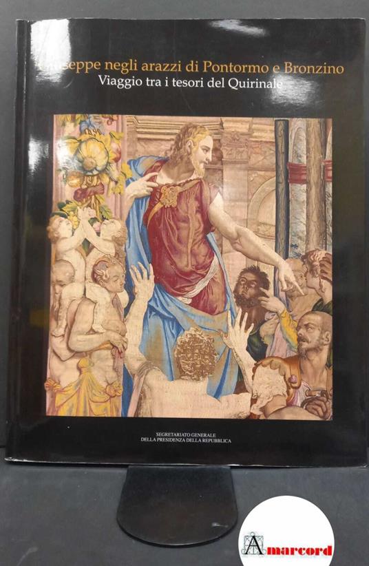 Godart, Louis. Giuseppe negli arazzi di Pontormo e Bronzino: viaggio tra i tesori del Quirinale [S. l. s. n.], 2010 - copertina