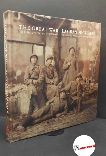 Thomas, Ann. , and Petiteau, Anthony. The Great War : the persuasive power of photography = le pouvoir d'influence de la photographie. Milano 5 Continents, 2014 - Ann Thomas - copertina