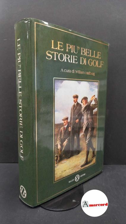 Hallberg, William. Le più belle storie di golf Firenze Salani, 1993 - copertina