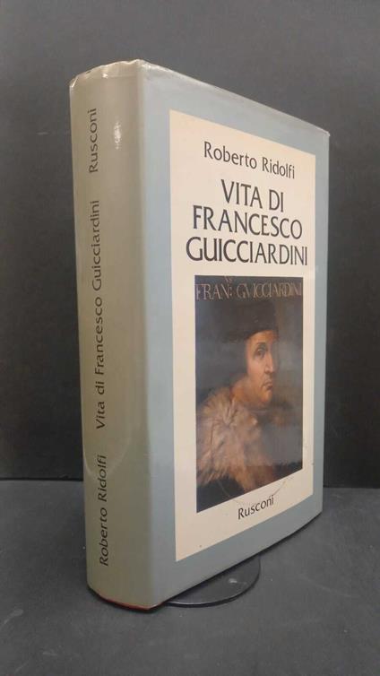 Ridolfi, Roberto. Vita di Francesco Guicciardini Milano Rusconi, 1982 - Roberto Ridolfi - copertina