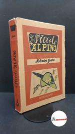 Gotta, Salvator. Piccolo alpino : romanzo. [Milano] A. Mondadori, 1943