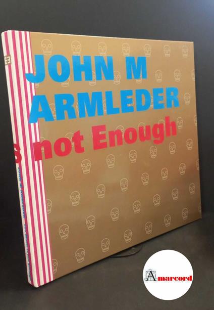 Armleder, John. John M Armleder : too much is not enough. Hannover Kunstverein etc.!, 2006 - copertina