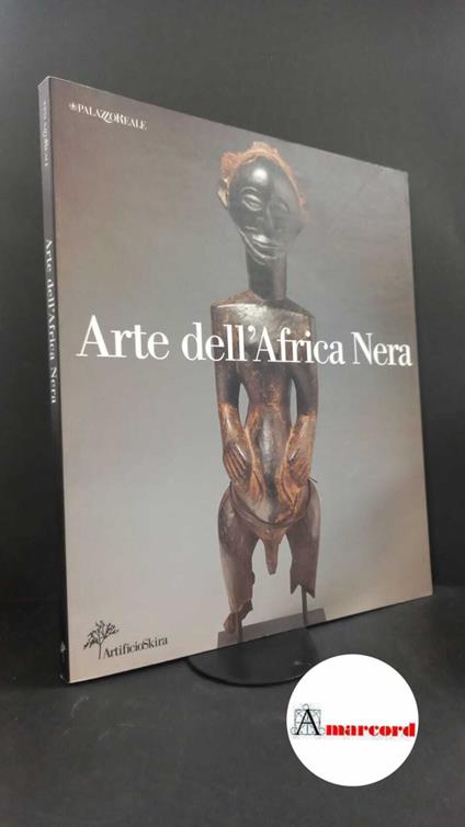 Arte dell'Africa nera: una collezione per il nuovo Centro delle culture extraeuropee Firenze etc.! ArtificioSkira, 2000 - copertina