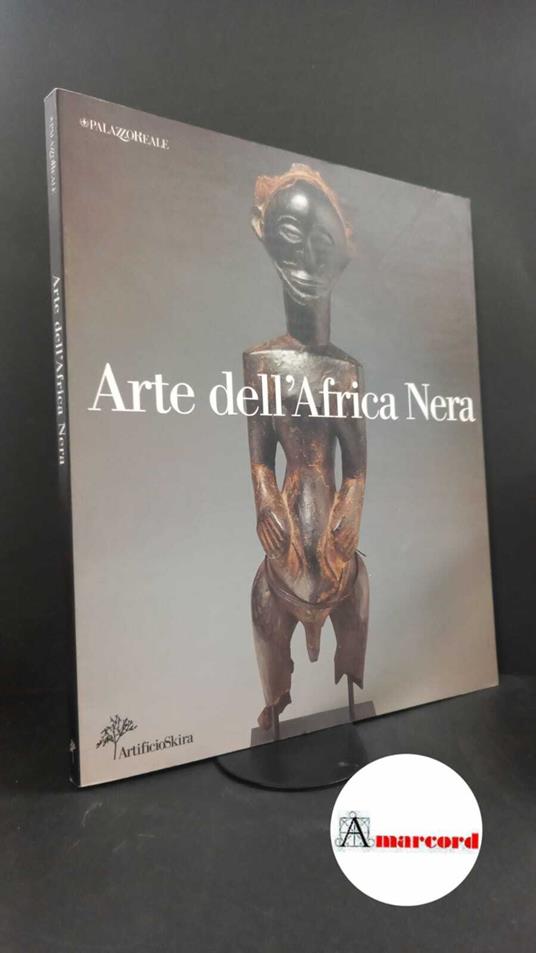 Arte dell'Africa nera: una collezione per il nuovo Centro delle culture extraeuropee Firenze etc.! ArtificioSkira, 2000 - copertina
