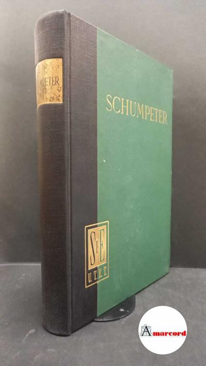 Schumpeter, Joseph A.. , and Bruguier Pacini, Giuseppe. Epoche di storia delle dottrine e dei metodi \Torino! UTET, 1953 - Joseph A. Schumpeter - copertina