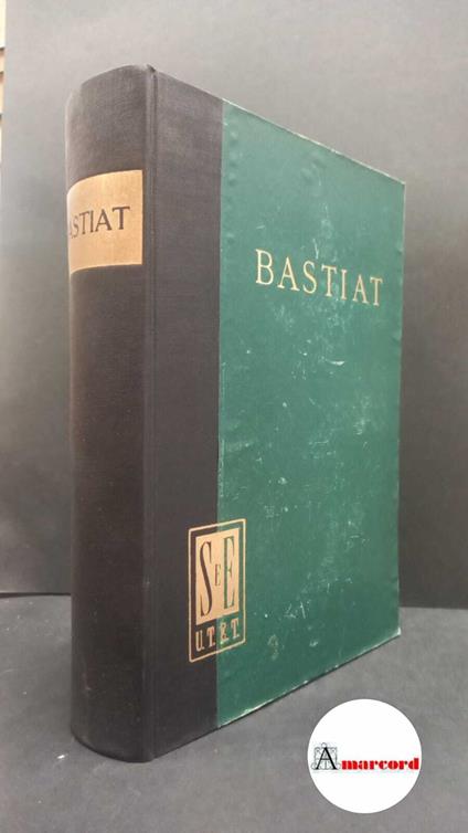Bastiat, Frédéric. , and Ferrara, Francesco. , Canonica, Agostino. Armonie economiche [Torino] Unione tipografico-editrice torinese, 1949 - Frédéric Bastiat - copertina