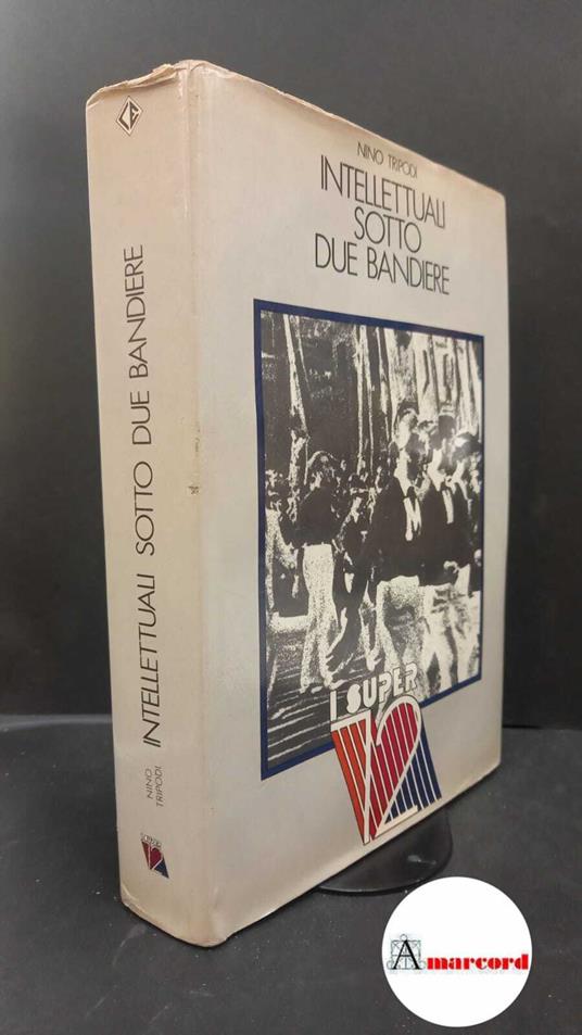 Tripodi, Nino. Intellettuali sotto due bandiere Roma Ciarrapico, 1981 - Nino Tripodi - copertina