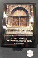 Mezzanotte, Gianni. , and Prestini, Rossana. , Volta, Valentino. La Chiesa e il Convento di Santa Maria del Carmine in Brescia Brescia Banca San Paolo di Brescia, 1991