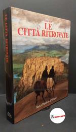 Brilli, Attilio. Le citta ritrovate : alla ricerca dello spirito del luogo. [Milano! Banca popolare di Milano, 1989