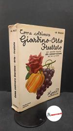 Pucci, Angiolo. Come coltivare il giardino, l'orto e il frutteto e come conservarne i prodotti Milano Hoepli, 1977