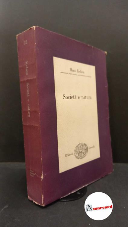 Kelsen, Hans. , and Lovisetti Fuà, Laura. Società e natura : ricerca sociologica. Torino Edizioni Scientifiche Einaudi, 1953 - Hans Kelsen - copertina