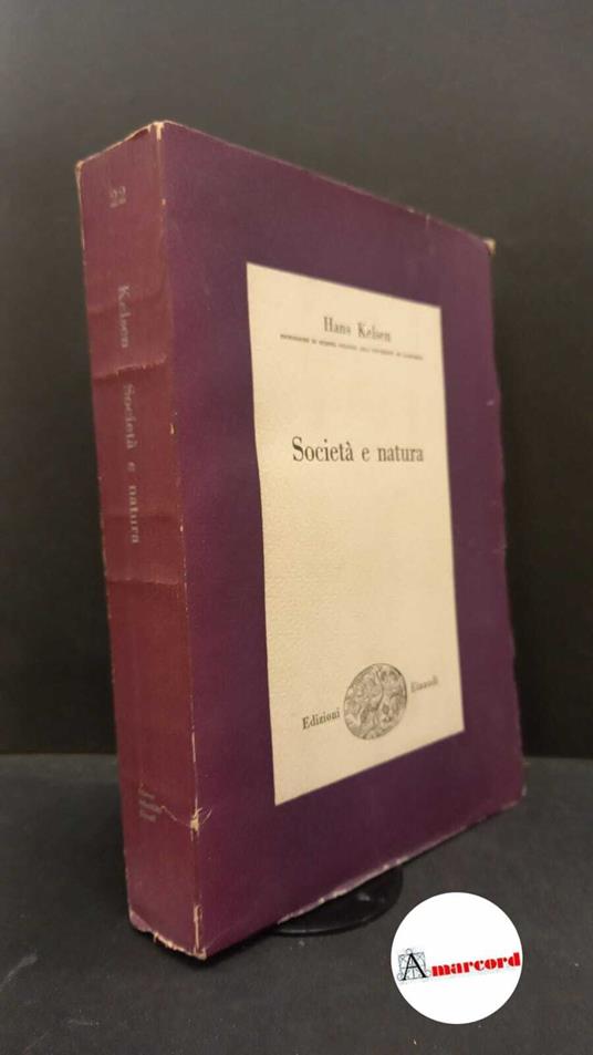 Kelsen, Hans. , and Lovisetti Fuà, Laura. Società e natura : ricerca sociologica. Torino Edizioni Scientifiche Einaudi, 1953 - Hans Kelsen - copertina