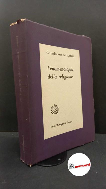 Leeuw, Gerardus : van der. , and Vacca, Virginia. Fenomenologia della religione Torino P. Boringhieri, 1960 - copertina